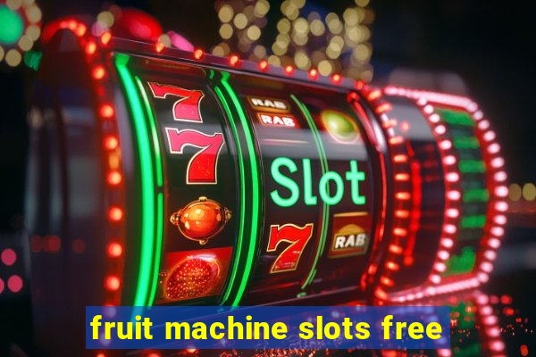 fruit machine slots free