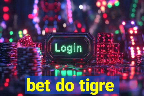 bet do tigre