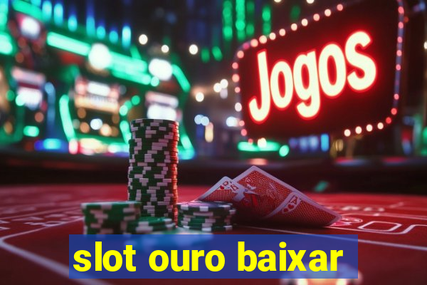 slot ouro baixar