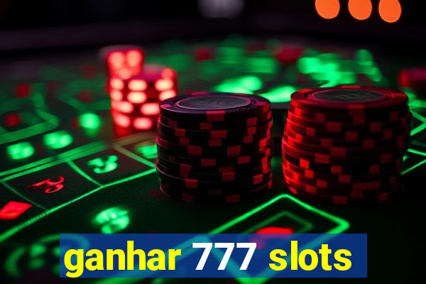 ganhar 777 slots