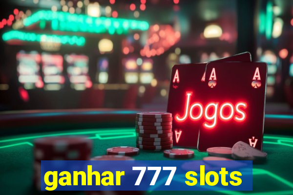 ganhar 777 slots