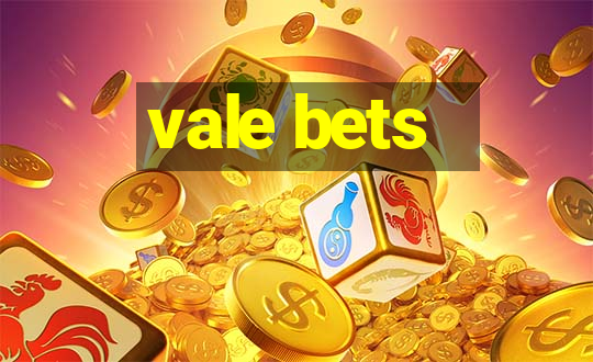 vale bets