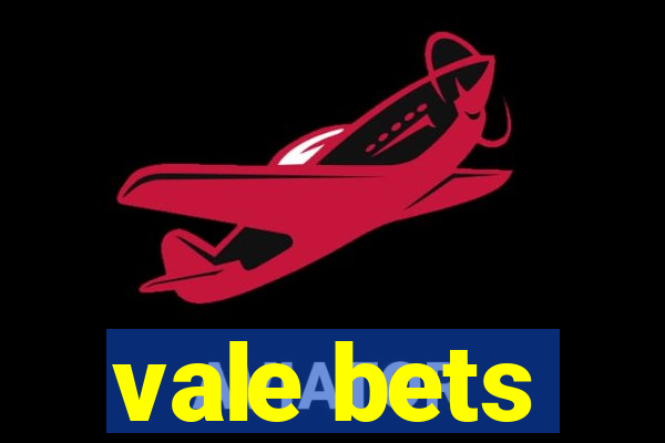 vale bets