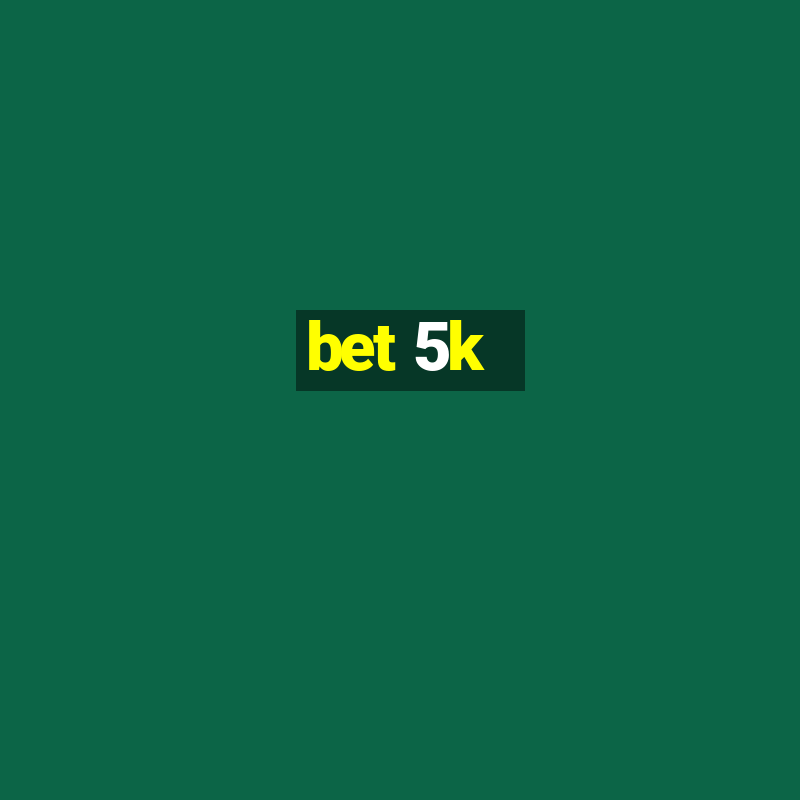 bet 5k