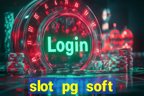 slot pg soft porcentagem gratuitos