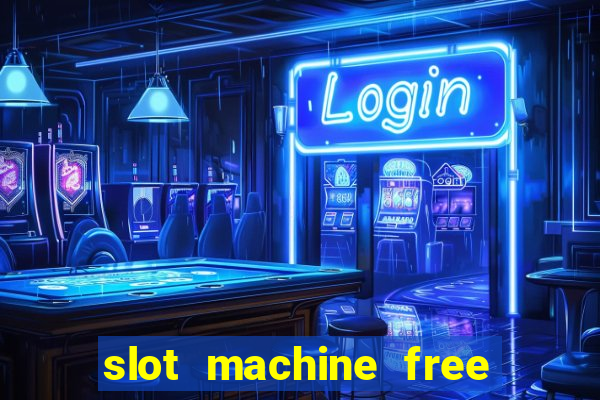 slot machine free no download