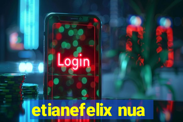 etianefelix nua