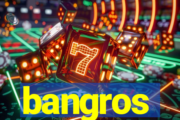 bangros