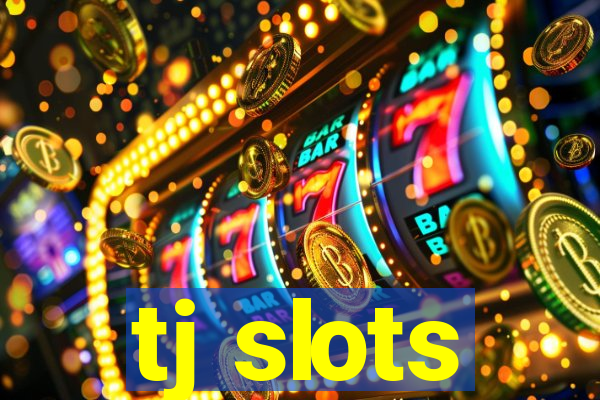 tj slots