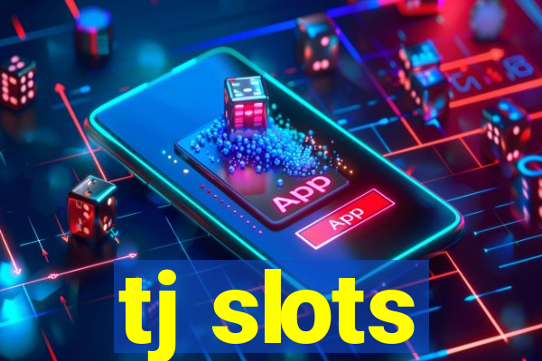 tj slots