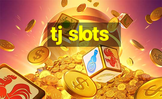 tj slots