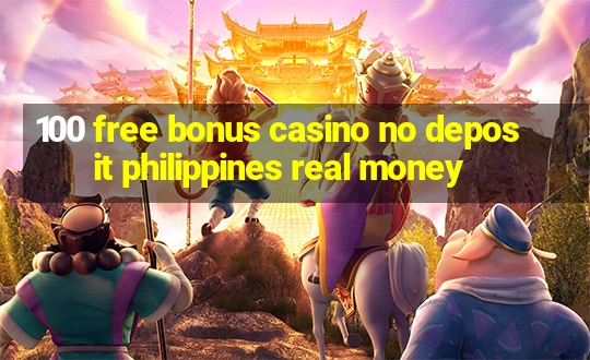 100 free bonus casino no deposit philippines real money