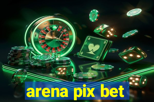 arena pix bet