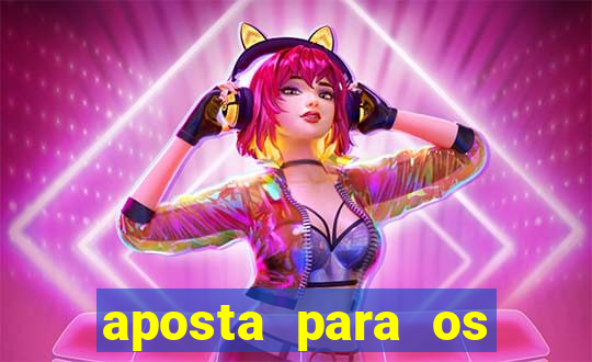 aposta para os jogos de hoje