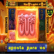 aposta para os jogos de hoje