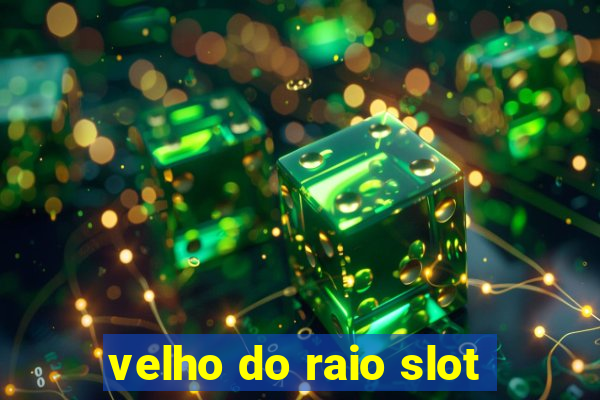 velho do raio slot