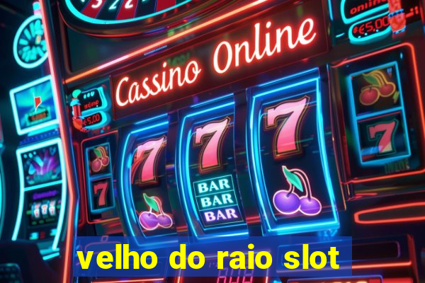 velho do raio slot