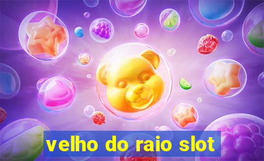 velho do raio slot