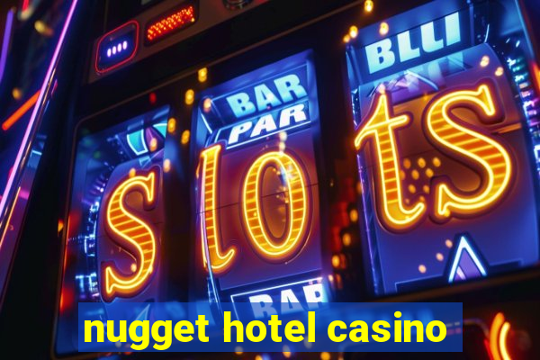 nugget hotel casino