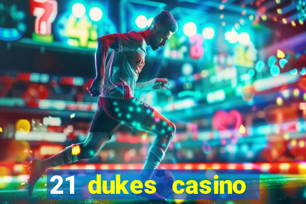 21 dukes casino sister sites