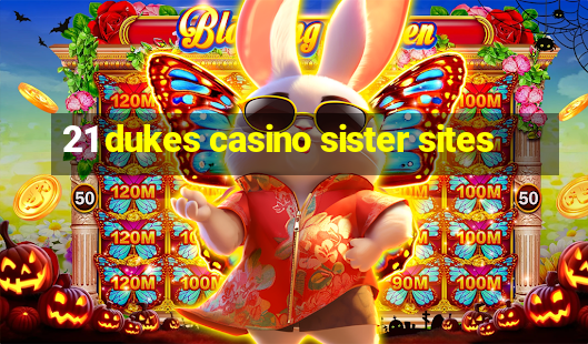 21 dukes casino sister sites