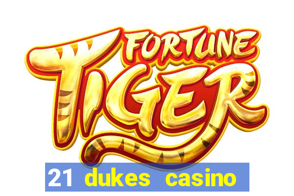 21 dukes casino sister sites