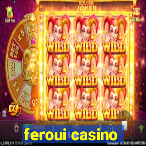 feroui casino