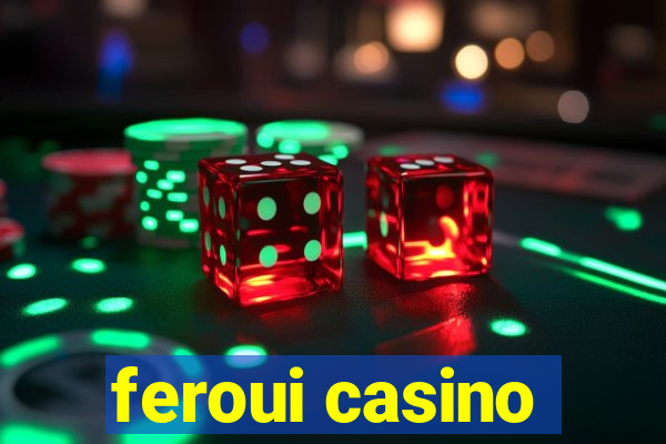 feroui casino