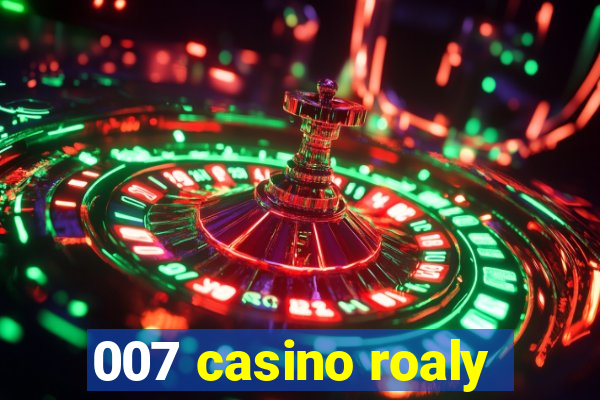 007 casino roaly