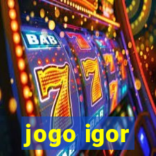 jogo igor