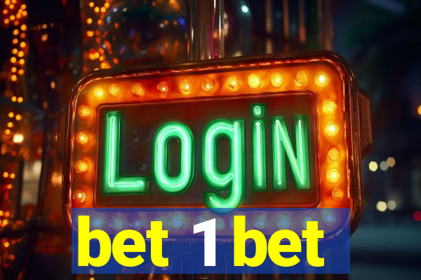 bet 1 bet