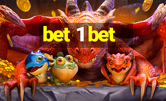 bet 1 bet