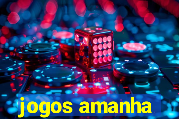 jogos amanha