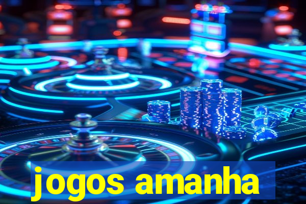 jogos amanha