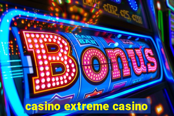 casino extreme casino