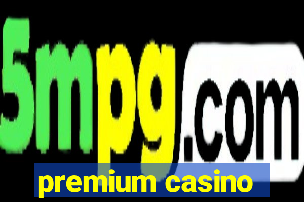 premium casino