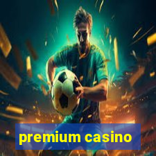 premium casino