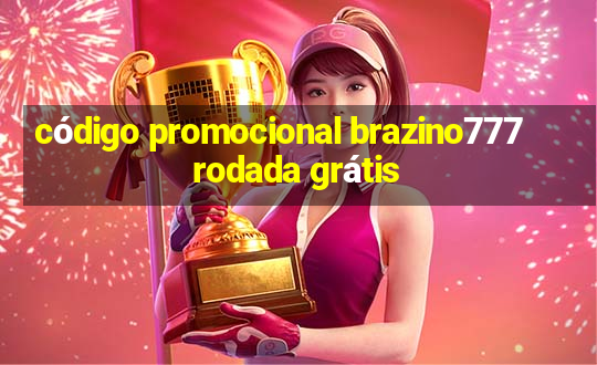 código promocional brazino777 rodada grátis