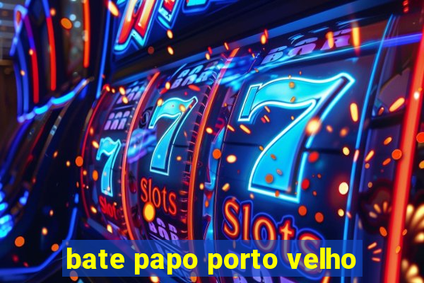 bate papo porto velho