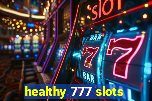 healthy 777 slots