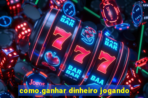 como.ganhar dinheiro jogando