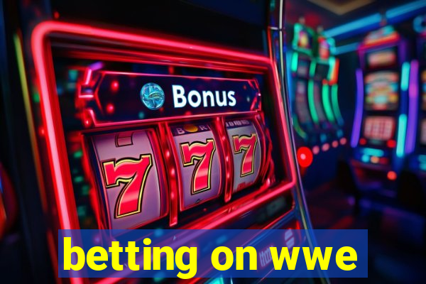 betting on wwe