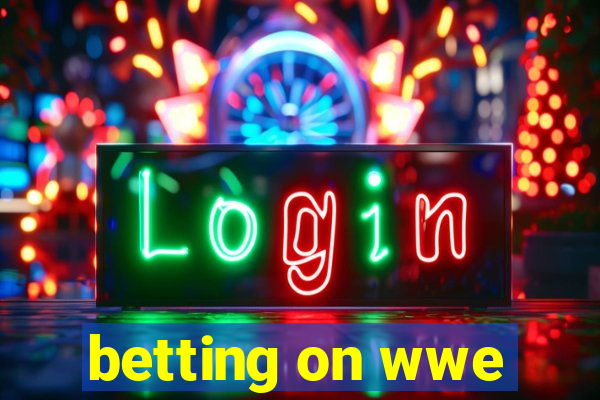 betting on wwe