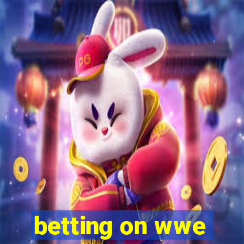 betting on wwe