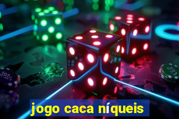 jogo caca níqueis