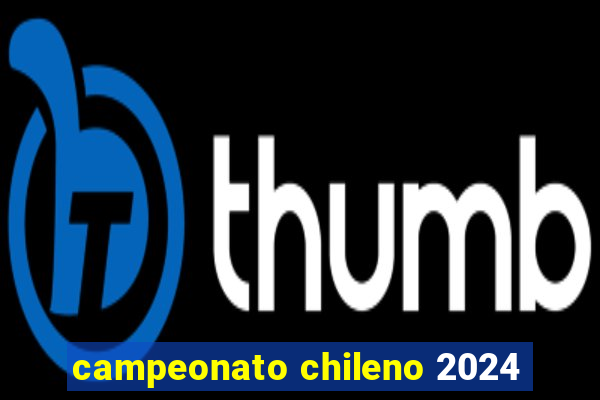 campeonato chileno 2024