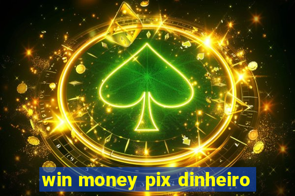 win money pix dinheiro