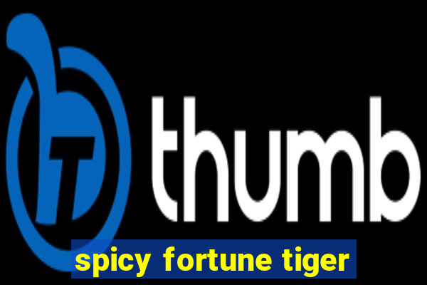 spicy fortune tiger