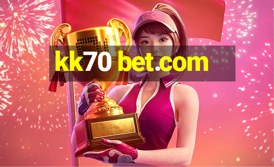 kk70 bet.com