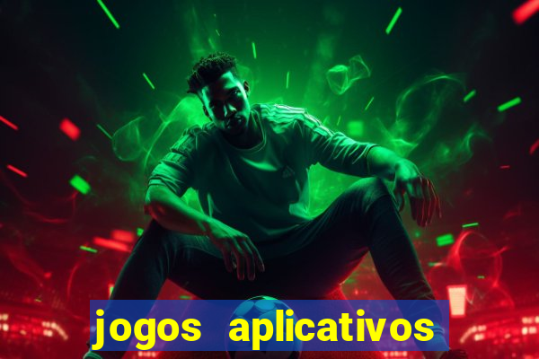 jogos aplicativos para ganhar dinheiro